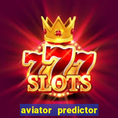 aviator predictor v4.0 apk download